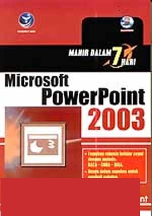 Mahir dalam 7 hari : microsoft powerpoint 2003