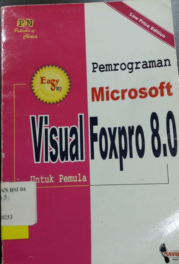 Easy step: Pemrograman microsoft visual foxpro 8.0 untuk pemula