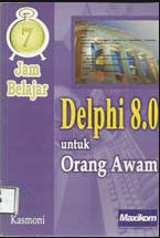 Tujuh jam belajar : Delphi 8.0 untuk orang awam