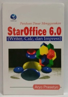Panduan  dasar menggunakan staoffice 6.0 : writer, calc, dan impress