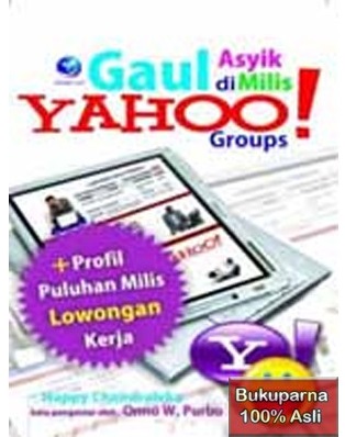 Gaul asyik di milis yahoo! groups : plus puluhan milis lowongan kerja