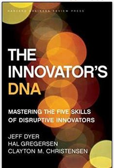 The Innovators DNA : Mastering the five skills of distruptive innovators