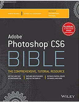 Adobe photoshop CS6 Bible : The Comprehensive, tutorial resource