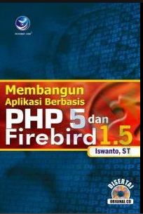 Membangun aplikasi berbasis PHP 5 dan firebird 1.5