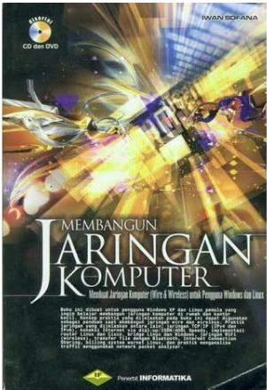 Membangun jaringan komputer : mudah membuat jaringan komputer (wire dan wireless) untuk pengguna windows dan linux