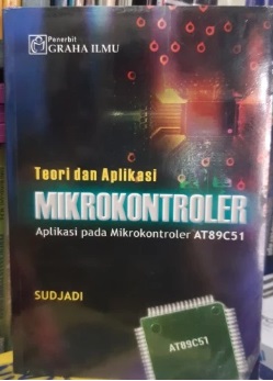 Teori dan aplikasi mikrokontroler : aplikasi pada mikrokontroler at89c51
