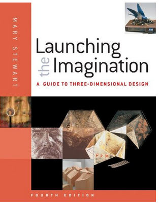 Launching the imagination : a guide to three dimensional design
