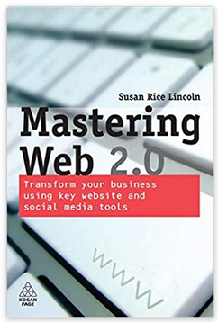 Matering web 2.0 : transfrom your business using key website and social media tools