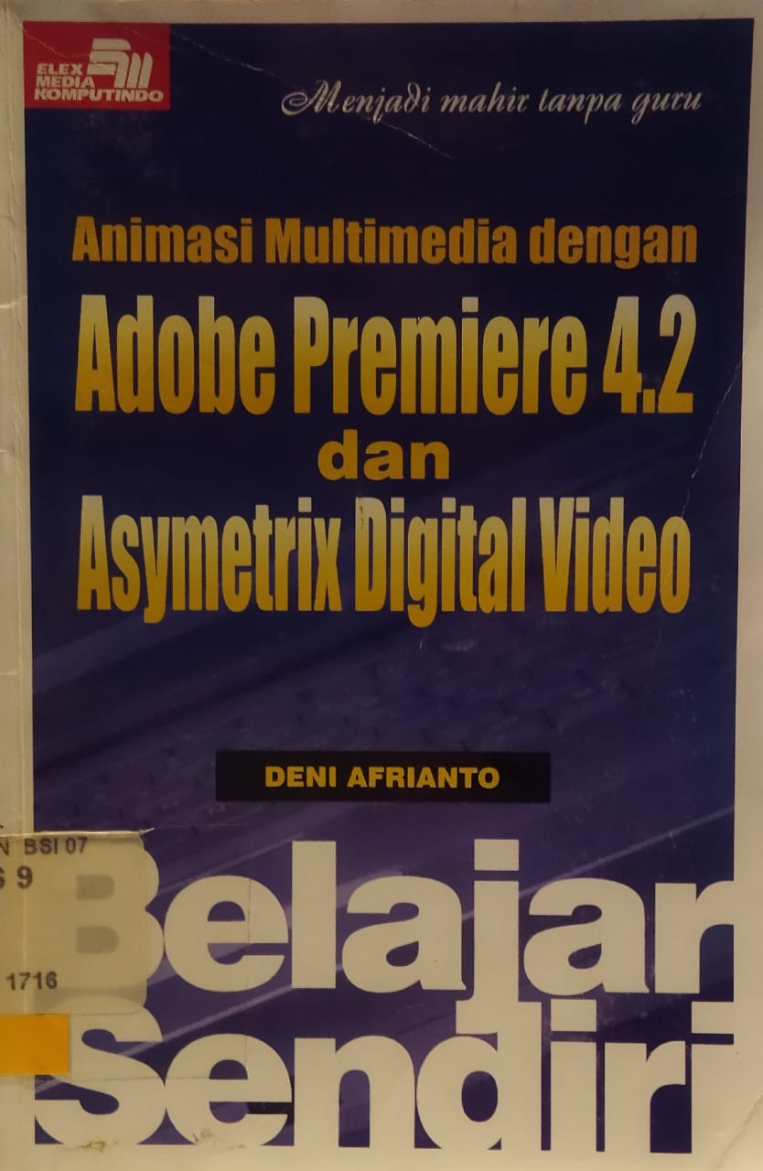 Belajar sendiri : animasi multimedia dengan adobe premiere 4.2 dan asymetrix digital video