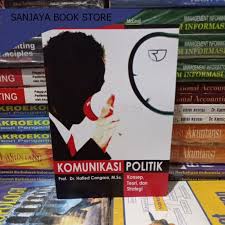 Komunikasi Politik : Konsep, Teori, dan Strategi