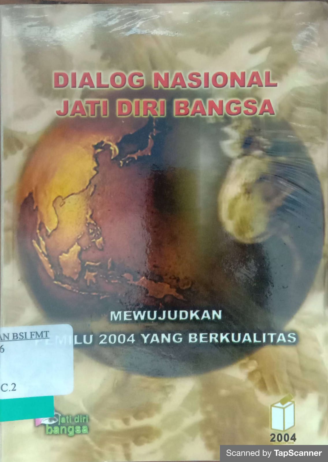 Dialog nasional jati diri bangsa : mewujudkan pemilu 2004 yang berkualitas