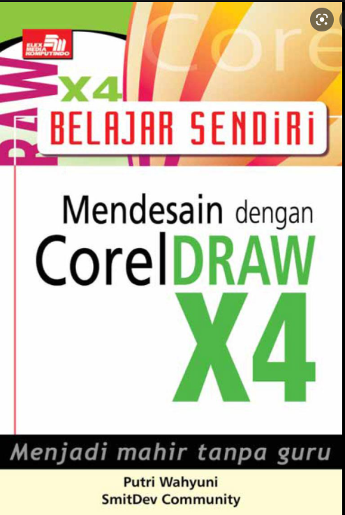 Belajar sendiri : mendesain dengan coreldraw X4