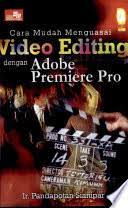 Cara mudah menguasai video editing dengan adabe premiere pro