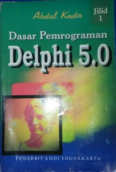 Dasar pemrograman delphi 5.0 (Jilid 1)