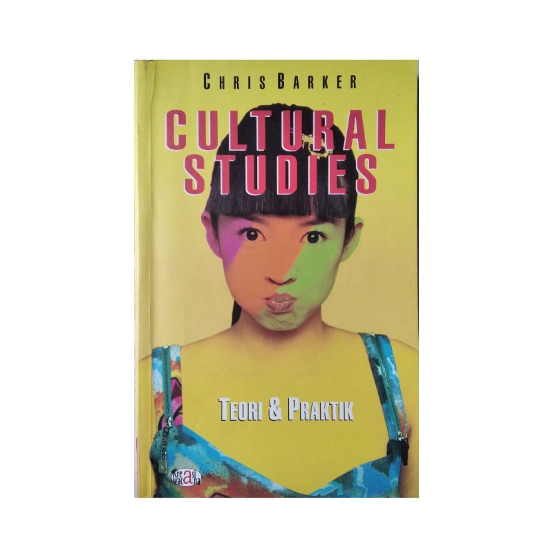 Cultural studies : teori dan praktek