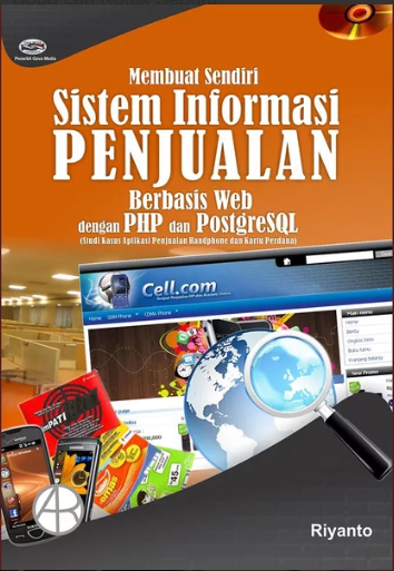 Membuat sendiri sistem informasi penjualan berbasis web dengan PHP dan postgreSQL (studi kasus aplikasi penjualan handphone dan kartu perdana)