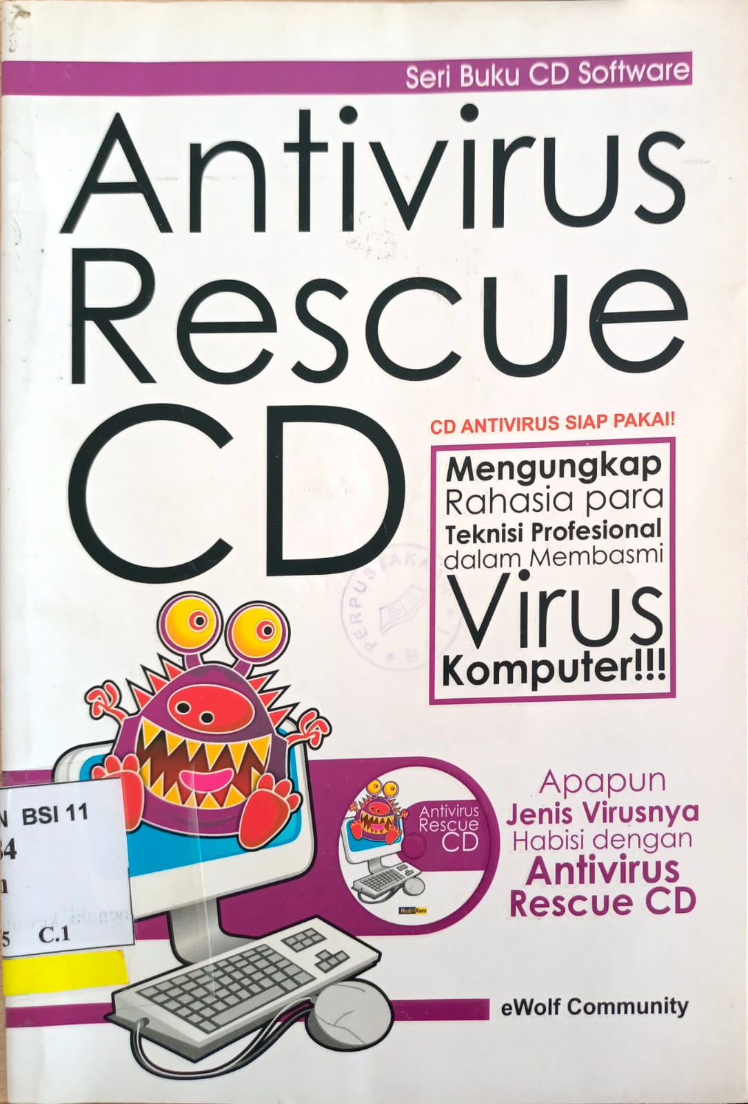 Antivirus resceu CD : mengungkapkan rahasia para teknisi profesional dalam membasmi virus komputer