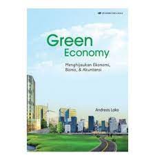 Green Economy:Menghijaukan Ekonomi, Bisnis, & akuntansi