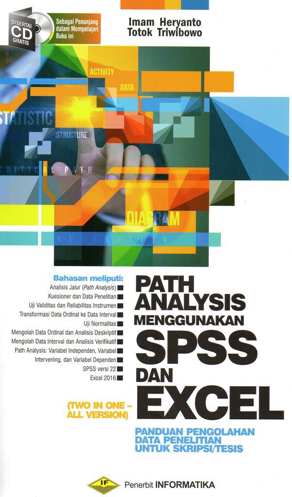Path analysis menggunakan SPSS dan excel two in one all version : panduan pengolahan data penelitian untuk skripsi atau tesis