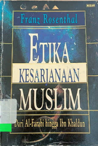 Etika kesarjanaan muslim dari Al-Farabu hingga Ibn Khaldun