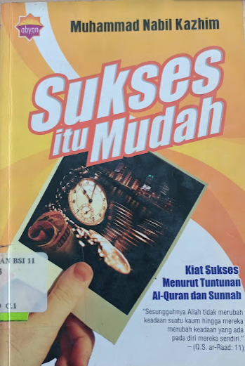 Sukses itu mudah : kiat sukses menurut tuntunan Al-Quran dan Sunnah