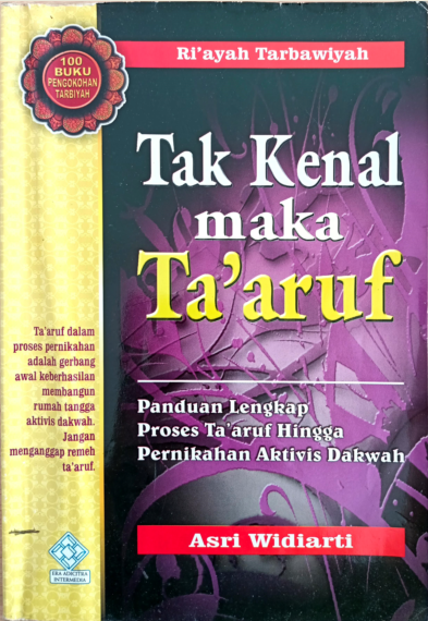 Tak kenal maka taaruf : panduan lengkap proses taaruf hingga pernikahan aktivis dakwah
