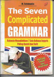 The seven complicated grammar = Rahasia menaklukan 7 tata bahasa inggris paling rumit dan sulit