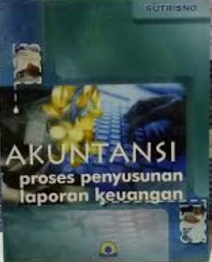 Akuntansi proses penyusunan laporan keuangan