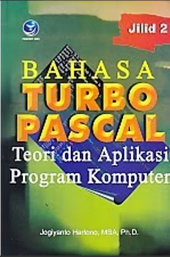 Bahasa Turbo Pascal : teori dan aplikasi program komputer