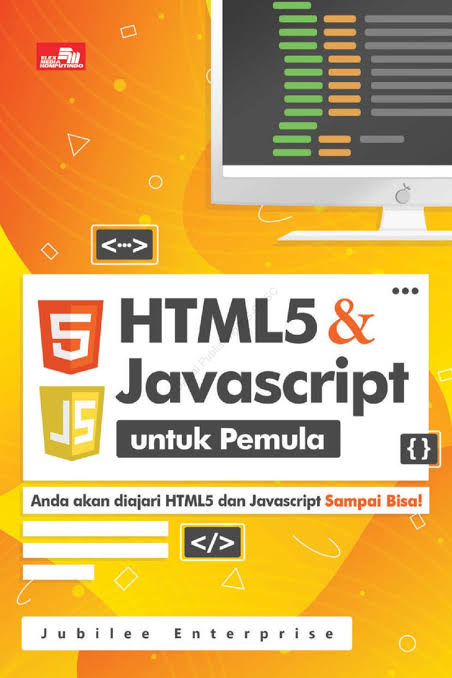 HTML 5 dan javascript untuk pemula : anda akan diajari HTML 5 dan javascript sampai bisa