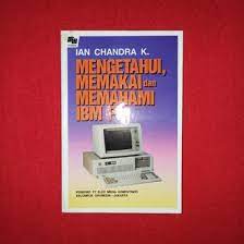 Mengetahui, memakai dan memahami ibm - pc