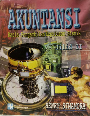 Akuntansi : basis pengambilan keputusan bisnis jilid 1