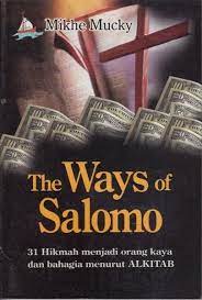 The ways of salomo : 31 hikmah menjadi orang kaya dan bahgia menurut alkitab