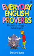 Everyday english proverbs = Peribahasa inggris sehari-hari