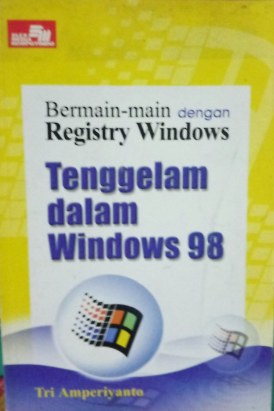 Bermain-main dengan registry windows : tenggelam dalam windows 98