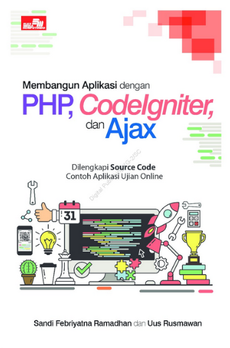 Membangun aplikasi dengan PHP, codelgniter dan Ajax : dilengkapi source code contoh aplikasi ujian online