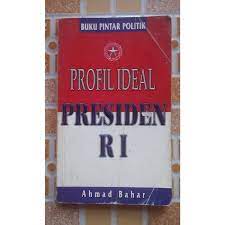 Buku pintar politik : profil ideal presiden RI