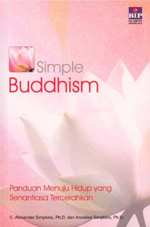Simple Buddhism : Panduan menuju hidup yang senantiasa tercerahkan