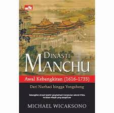 Dinasti mangchu awal kebangkitan (1616- 1735) : dari nurhaci hingga yongzheng
