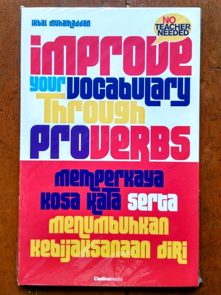 Improve your vocabulary through proverbs : memperkaya kosa kata serta menumbuhkan kebijaksanaan diri