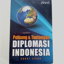 Peluang dan tantangan diplomasi indonesia