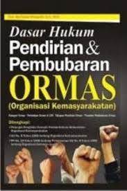 Dasar hukum pendirian dan pembubaran ormas (organisasi kemasyarakatan)