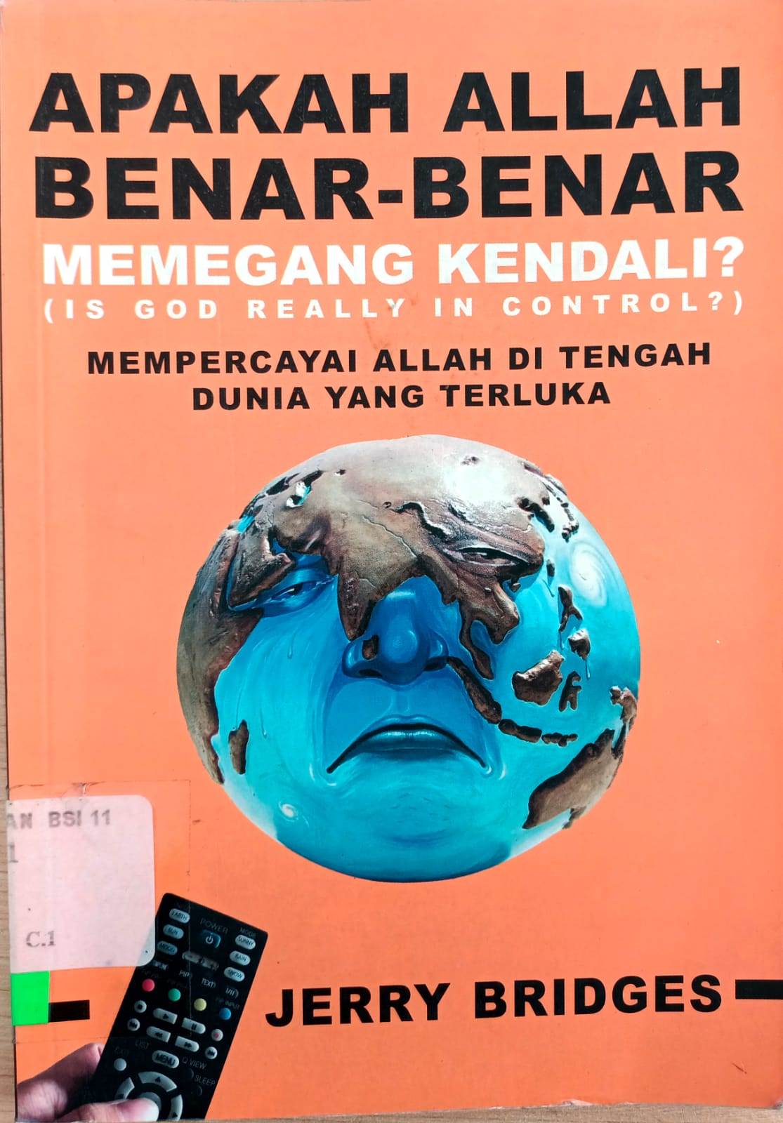 Apakah Allah benar-benar memegang kendali (Is God really in control ?) : mempercayai Allah di tengah dunia yang terluka