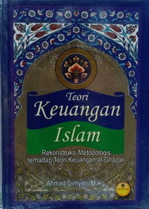 Teori Keuangan Islam Rekontruksi Metodologis terhadap Teori Keuangan al- Ghazali