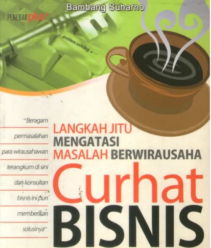 Curhat bisnis : langkah jitu mengatasi masalah berwirausaha