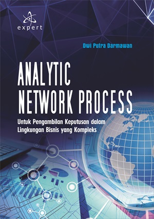 Analytic network process : untuk pengambilan keputusan dalam lingkungan bisnis yang kompleks