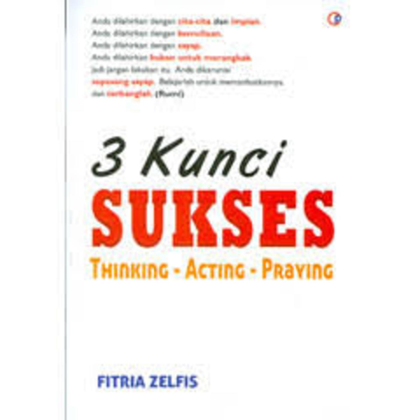 3 kunci sukses = thinking-acting-praying