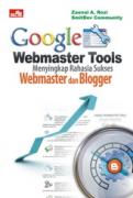 Google webmaster tools : menyingkap rahasia sukses webmaster dan blogger