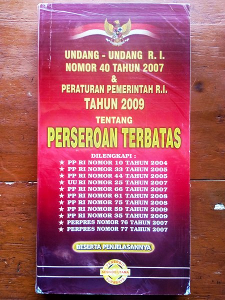 Undang-undang R.I nomor 40 tahun 2007 dan Peraturan Pemerintah R.I Tahun 2009 Tentang Perseroan Terbatas