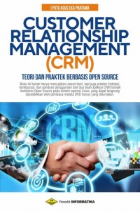 Customer Relationship Management (CRM): Teori dan Praktek Berbasis Open Source